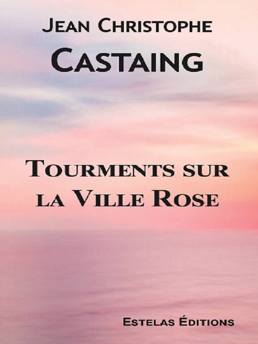 Title details for Tourments sur la Ville Rose by Jean Christophe Castaing - Wait list